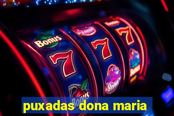 puxadas dona maria